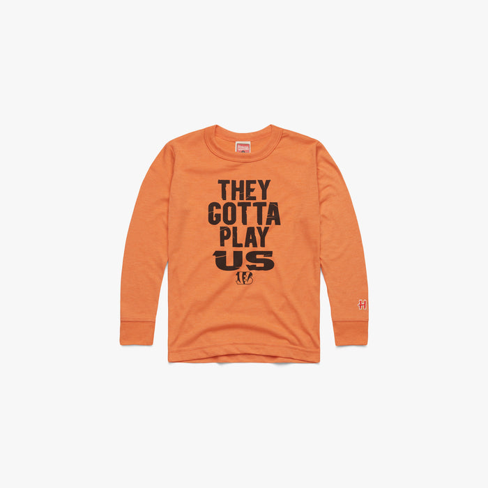 Youth Bengals They Gotta Play Us Long Sleeve Tee