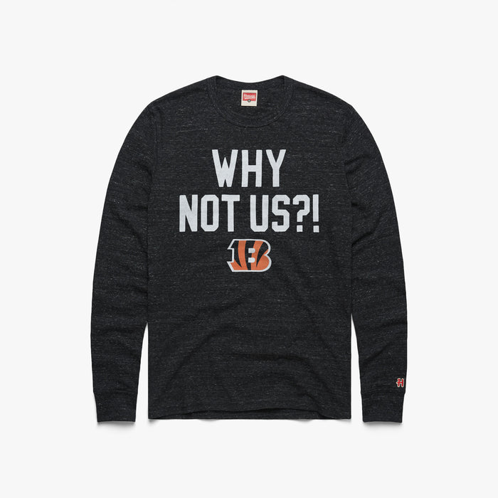 Bengals Why Not Us? Long Sleeve Tee