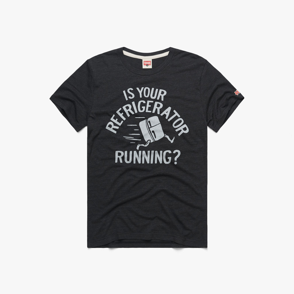 Is Your Refrigerator Running? Retro Joke TShirt HOMAGE