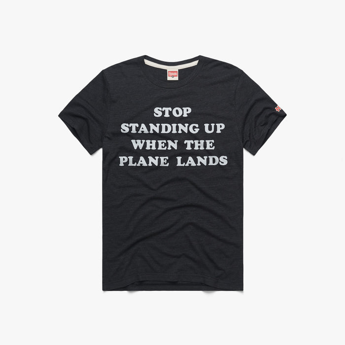 Stop Standing Up When The Plane Lands