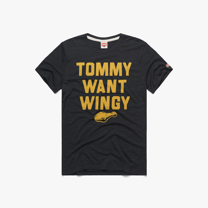 Tommy Want Wingy