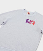 Be Kind Always Crewneck