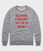 Because I Couldn't Go For 3 Crewneck