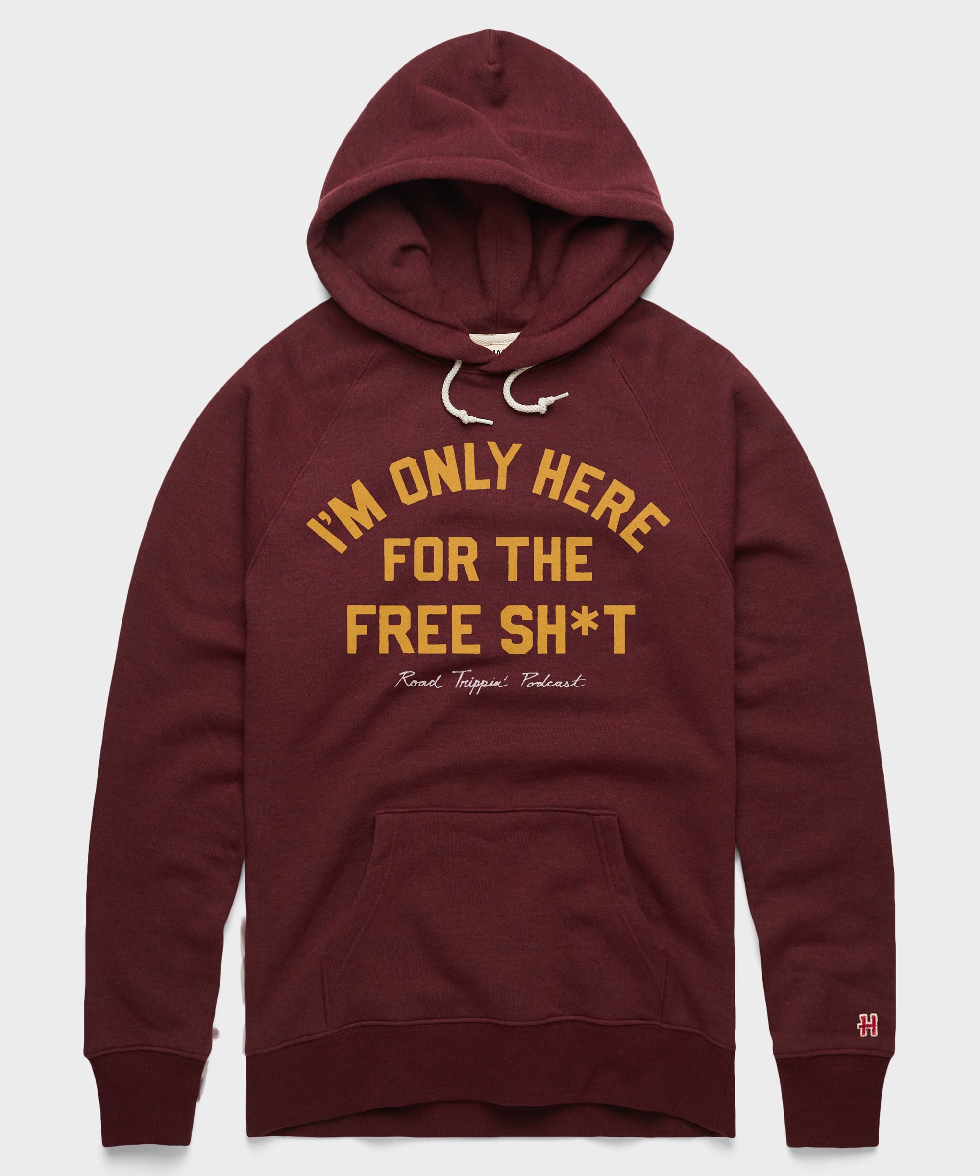 I'm Only Here For The Free Sh t Hoodie