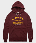I'm Only Here For The Free Sh*T Hoodie