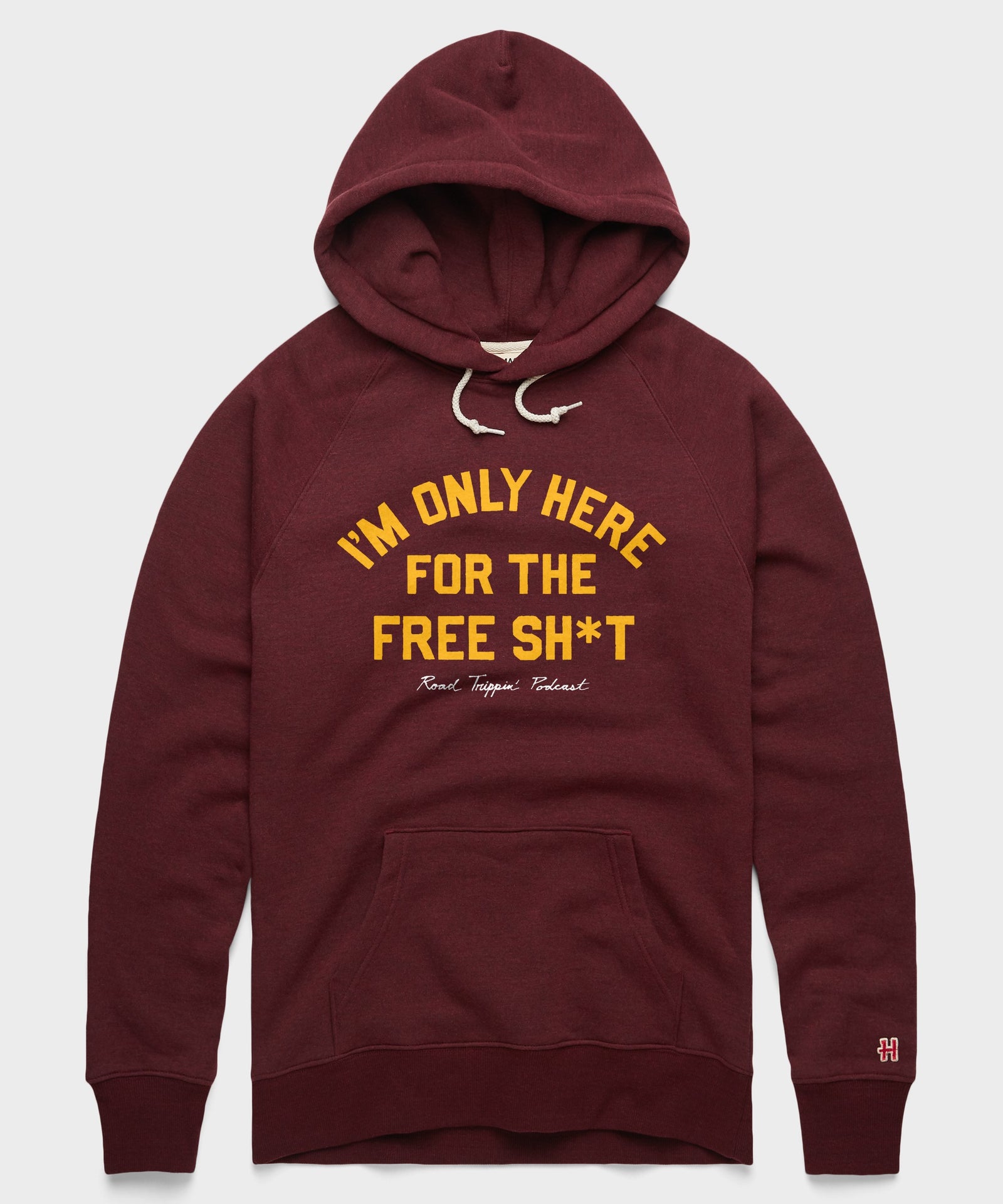 I'm Only Here For The Free Sh*T Hoodie