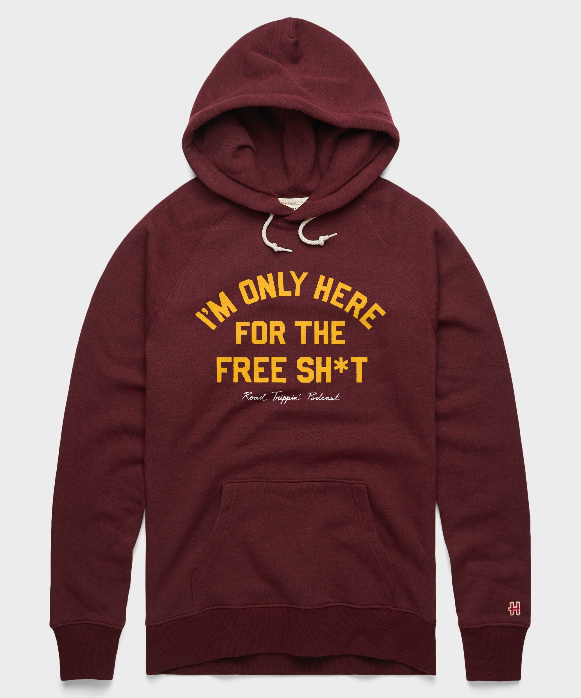 I'm Only Here For The Free Sh*T Hoodie