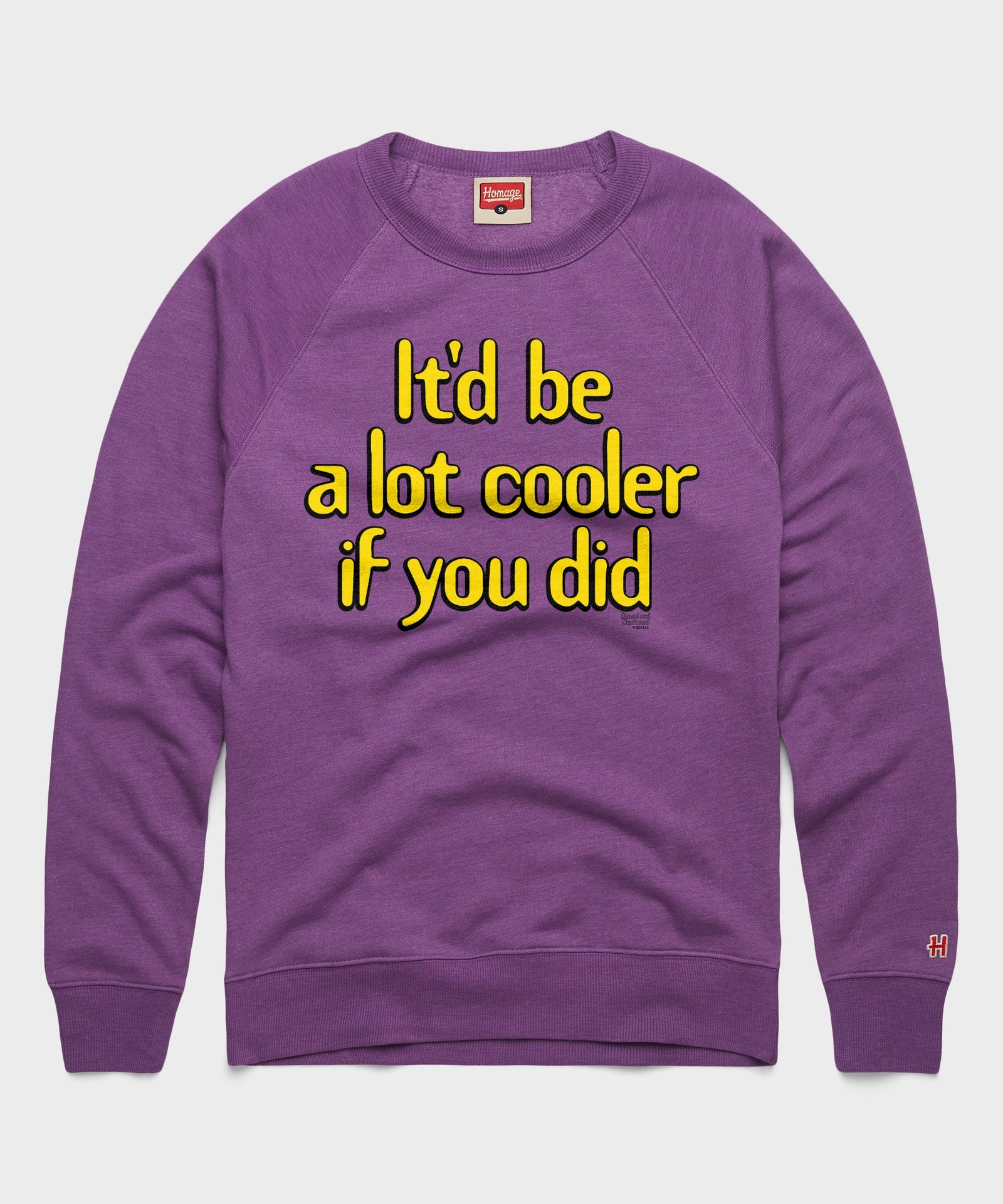 It'd Be A Lot Cooler If You Did Crewneck