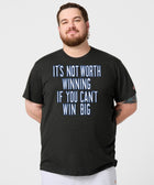 It's Not Worth Winning If You Can't Win Big