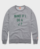 Mind If I Do A J? Crewneck