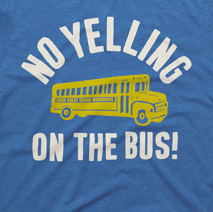 No Yelling On The Bus