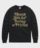 Thank You For Being A Friend Crewneck