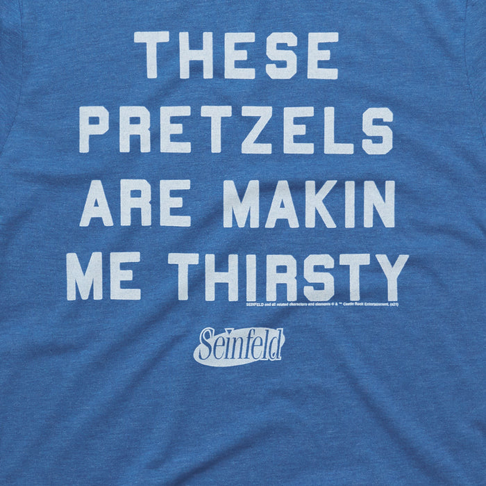 These Pretzels Are Makin Me Thirsty