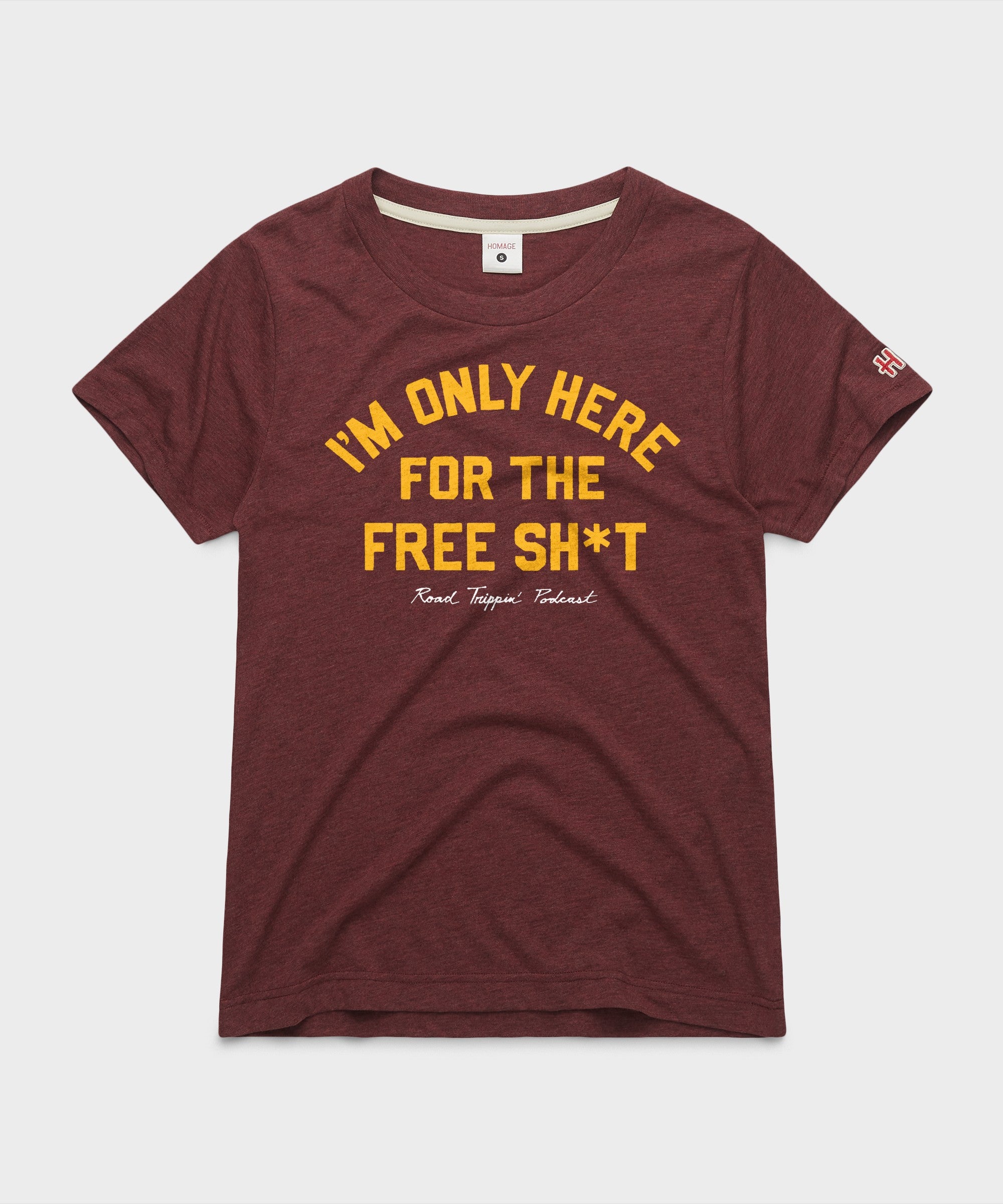 Women's I'm Only Here For The Free Sh*T