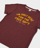 Women's I'm Only Here For The Free Sh*T