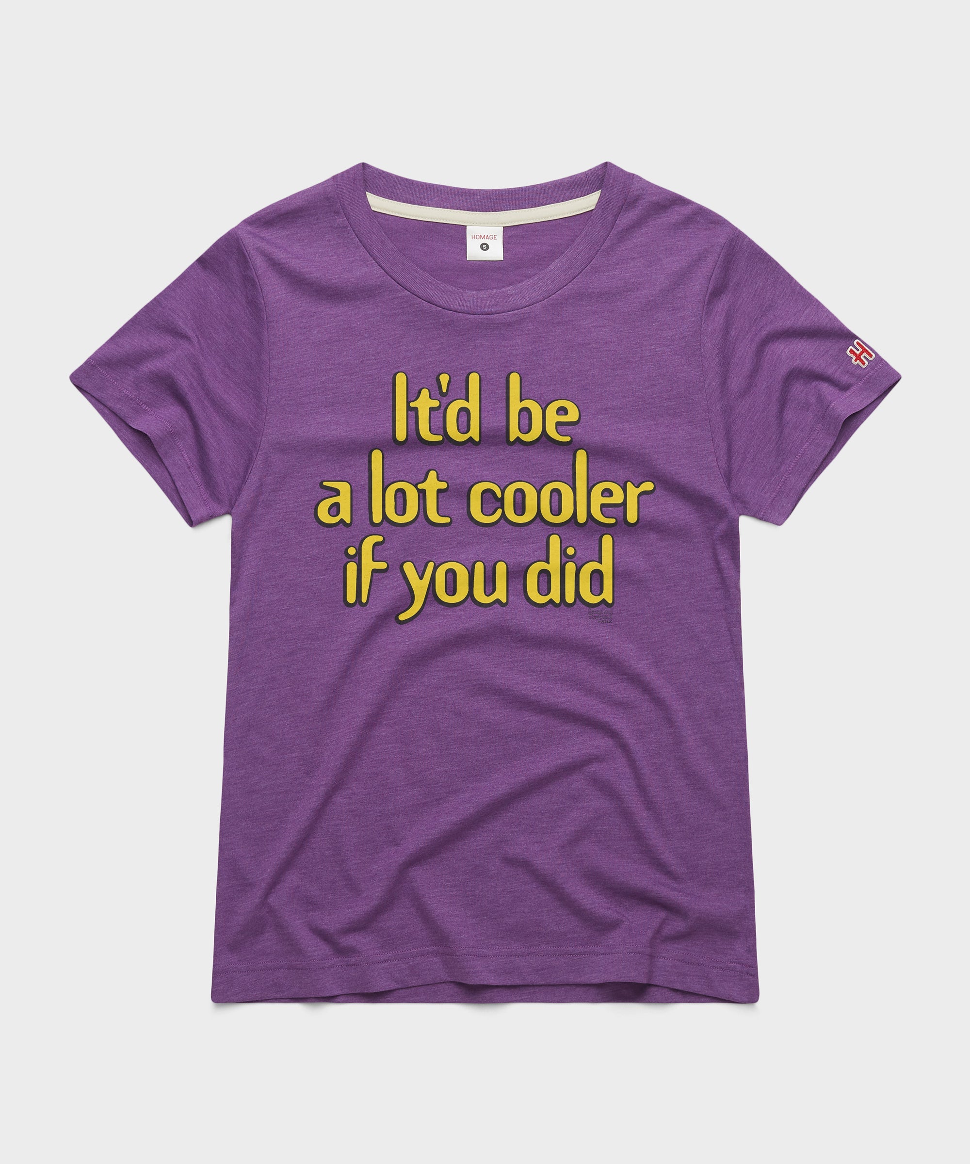 Women's It'd Be A Lot Cooler If You Did