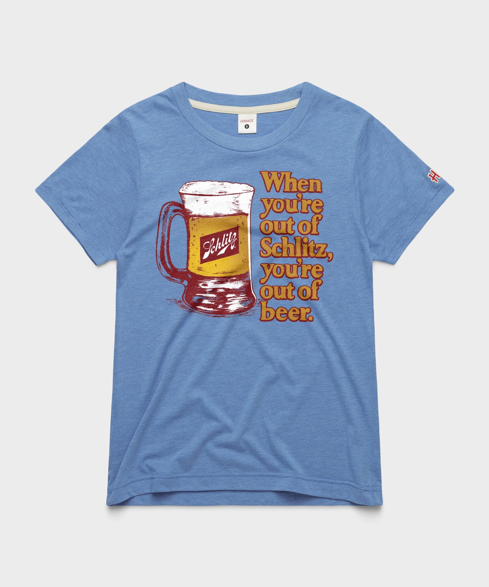 Women's When You're Out Of Schlitz