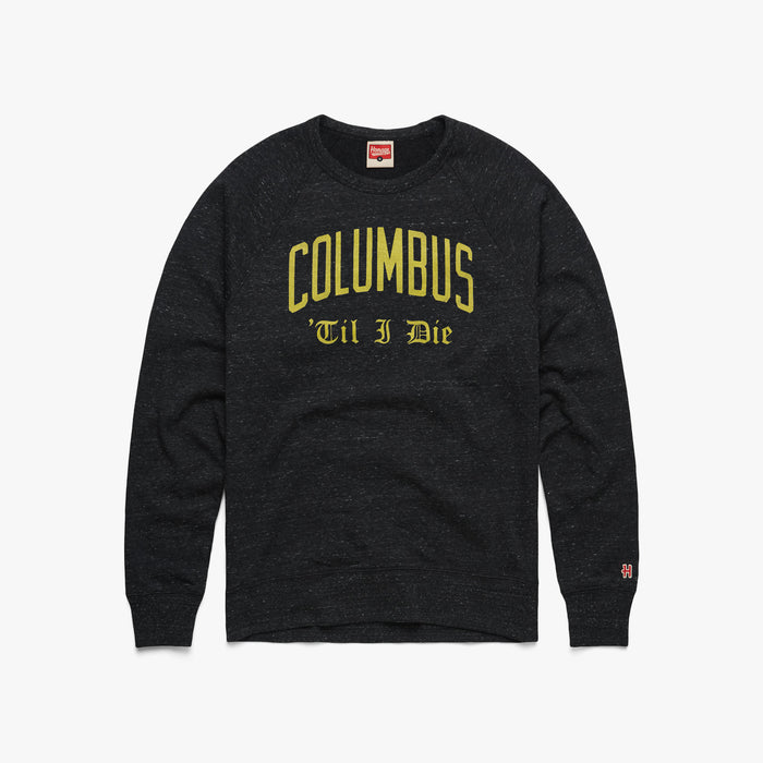 Columbus 'Til I Die Crewneck