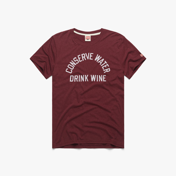 Conserve Water Drink Wine