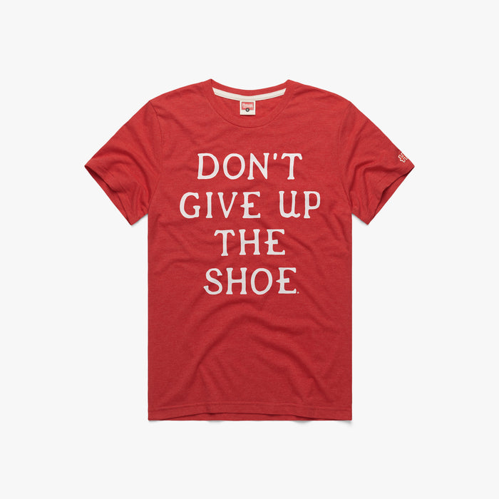 Don't Give Up The Shoe